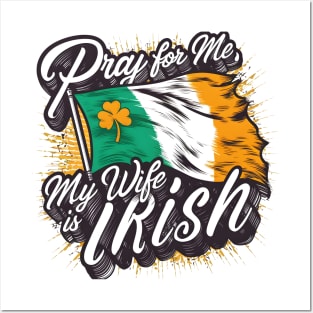 Pray for me my wife is Irish fun funny Ireland heritage tee Posters and Art